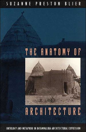 Book The Anatomy of Architecture: Ontology and Metaphor in Batammaliba Architectural Expression free