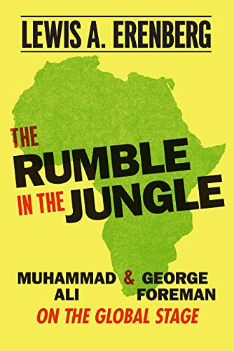 Book The Rumble in the Jungle: Muhammad Ali and George Foreman on the Global Stage free