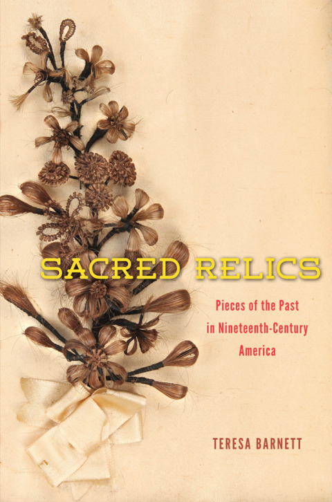 Book Sacred Relics: Pieces of the Past in Nineteenth-Century America free