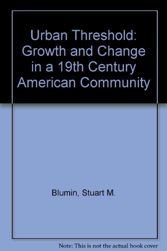 Book The Urban Threshold: Growth and Change in a Nineteenth-Century American Community (Heritage of Sociology) free