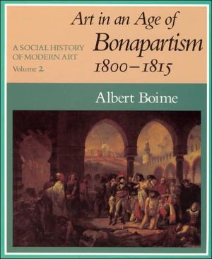 Book A Social History of Modern Art, Volume 2: Art in an Age of Bonapartism, 1800-1815 (Vol 2) free