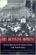 Book The Defining Moment: The Great Depression and the American Economy in the Twentieth Century (National Bureau of Economic Research Project Report) free