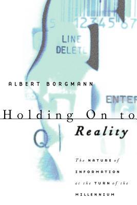Book Holding On to Reality: The Nature of Information at the Turn of the Millennium free