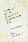 Book Technology and the Character of Contemporary Life: A Philosophical Inquiry free