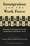 Book Immigration and the Work Force: Economic Consequences for the United States and Source Areas (National Bureau of Economic Research Project Report) free