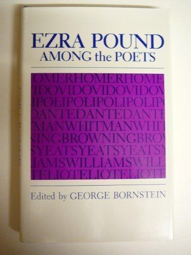 Book Ezra Pound Among The Poets: Homer, Ovid, Li Po, Dante, Whitman, Browning, Yeats, Williams, Eliot free