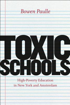 Book Toxic Schools: High-Poverty Education in New York and Amsterdam (Fieldwork Encounters and Discoveries) free