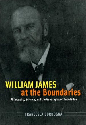 Book William James at the Boundaries: Philosophy, Science, and the Geography of Knowledge free