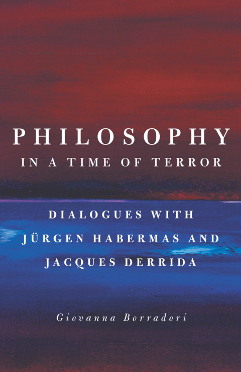 Book Philosophy in a Time of Terror: Dialogues with Jurgen Habermas and Jacques Derrida free