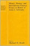 Book Money, History, and International Finance: Essays in Honor of Anna J. Schwartz (National Bureau of Economic Research Conference Report) free