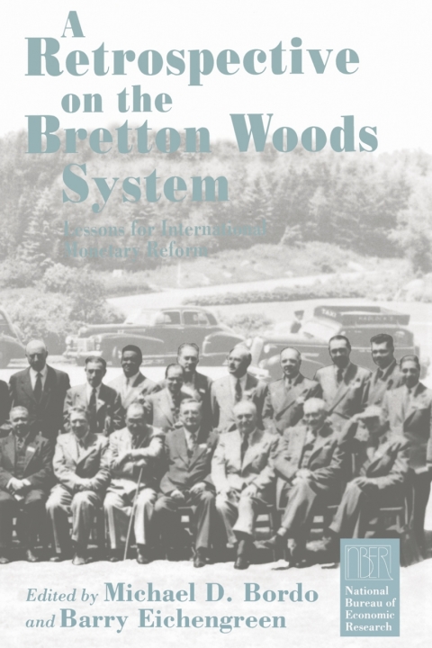 Book A Retrospective on the Bretton Woods System: Lessons for International Monetary Reform (National Bureau of Economic Research Project Report) free