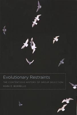 Book Evolutionary Restraints: The Contentious History of Group Selection free