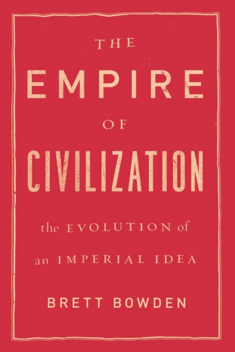 Book The Empire of Civilization: The Evolution of an Imperial Idea free