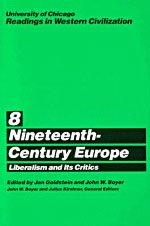 Book University of Chicago Readings in Western Civilization, Volume 8: Nineteenth-Century Europe: Liberalism and its Critics free