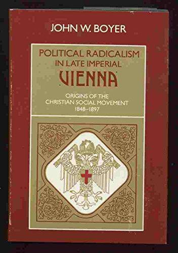 Book Political Radicalism in Late Imperial Vienna: The Origins of the Christian Social Movement, 1848-1897 free
