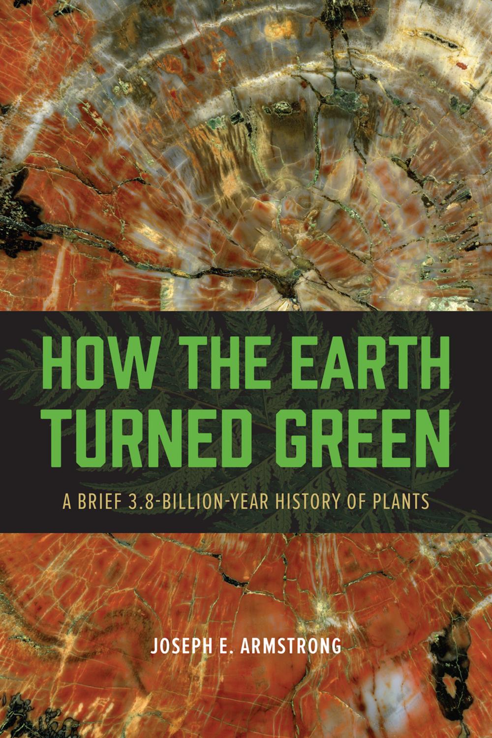 Book How the Earth Turned Green: A Brief 3.8-Billion-Year History of Plants free