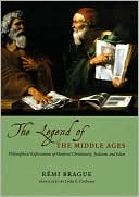 Book The Legend of the Middle Ages: Philosophical Explorations of Medieval Christianity, Judaism, and Islam free