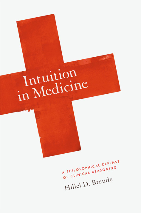 Book Intuition in Medicine: A Philosophical Defense of Clinical Reasoning free