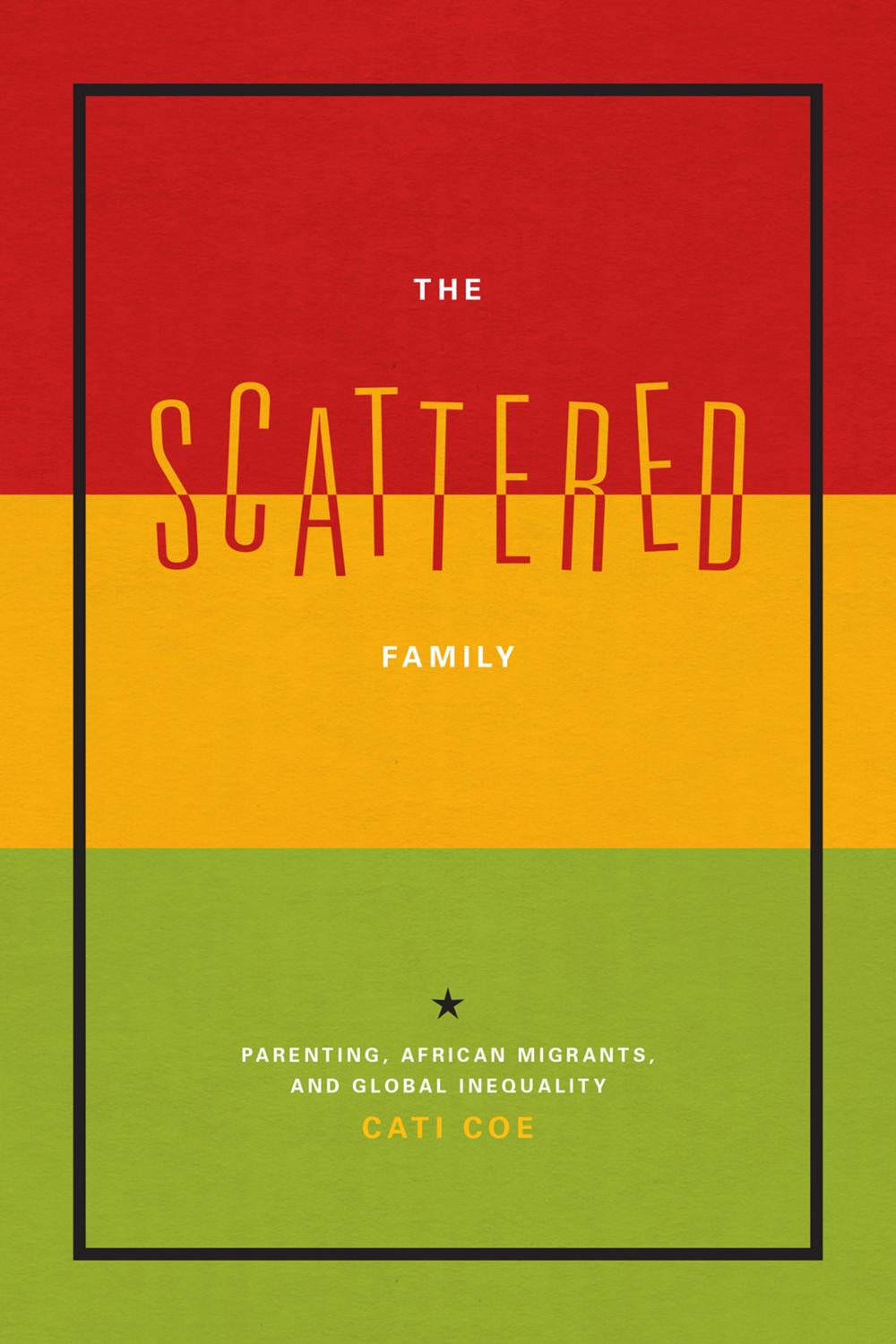 Book The Scattered Family: Parenting, African Migrants, and Global Inequality free