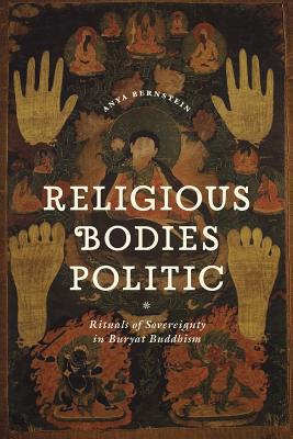 Book Religious Bodies Politic: Rituals of Sovereignty in Buryat Buddhism (Buddhism and Modernity) free