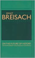Book On the Future of History: The Postmodernist Challenge and Its Aftermath free