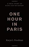Book One Hour in Paris: A True Story of Rape and Recovery free