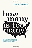 Book How Many Is Too Many?: The Progressive Argument for Reducing Immigration into the United States (Chicago Studies in American Politics) free