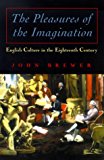 Book The Pleasures of the Imagination: English Culture in the Eighteenth Century free