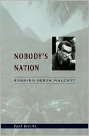 Book Nobody's Nation: Reading Derek Walcott free