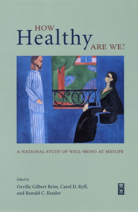 Book How Healthy Are We?: A National Study of Well-Being at Midlife (The John D. and Catherine T. MacArthur Foundation Series on Mental Health and Development, Studies on Successful Midlife Development) free