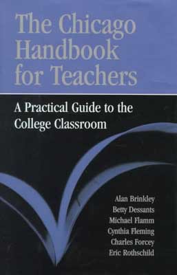 Book The Chicago Handbook for Teachers: A Practical Guide to the College Classroom (Chicago Guides to Academic Life) free