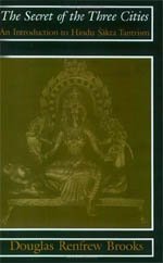 Book The Secret of the Three Cities: An Introduction to Hindu Sakta Tantrism free