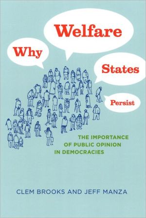 Book Why Welfare States Persist: The Importance of Public Opinion in Democracies (Studies in Communication, Media, and Public Opinion) free