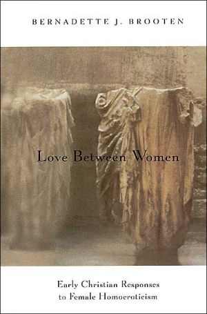Book Love Between Women: Early Christian Responses to Female Homoeroticism (The Chicago Series on Sexuality, History, and Society) free