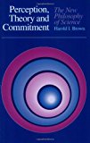Book Perception, Theory, and Commitment: The New Philosophy of Science free