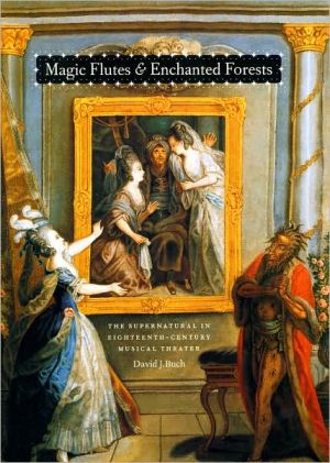 Book Magic Flutes and Enchanted Forests: The Supernatural in Eighteenth-Century Musical Theater free