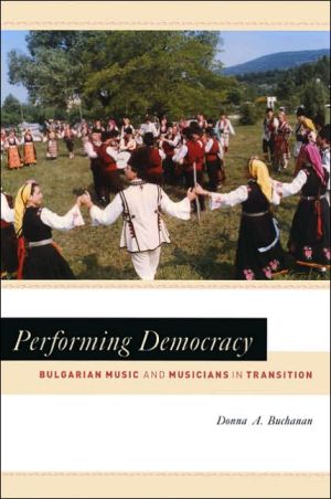Book Performing Democracy: Bulgarian Music and Musicians in Transition (Chicago Studies in Ethnomusicology) free