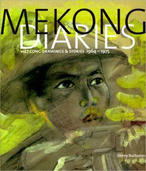 Book Mekong Diaries: Viet Cong Drawings & Stories, 1964-1975 free