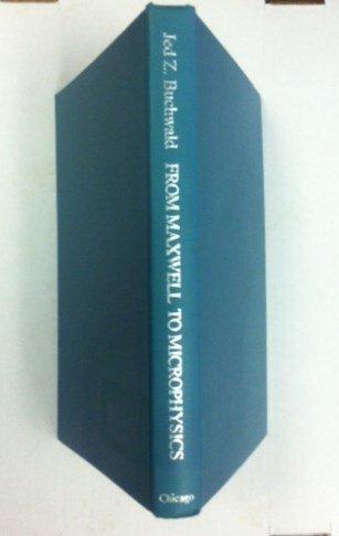 Book From Maxwell to microphysics: aspects of electromagnetic theory in the last quarter of the nineteenth century free
