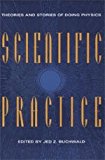 Book Scientific Practice: Theories and Stories of Doing Physics free