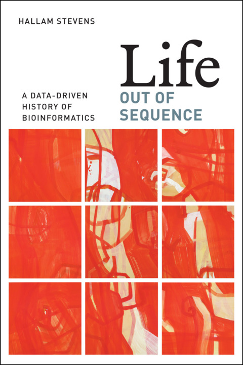 Book Life Out of Sequence: A Data-Driven History of Bioinformatics free