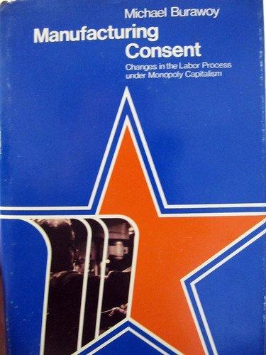 Book Manufacturing Consent: Changes in the Labor Process Under Monopoly Capitalism free