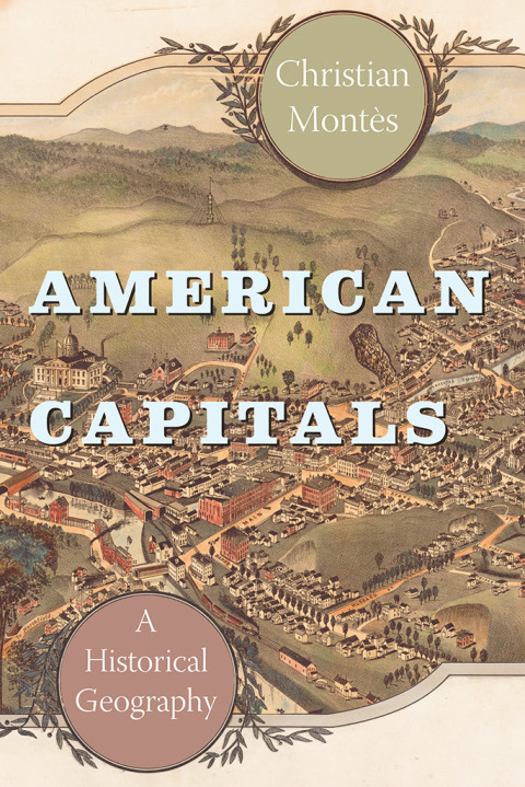 Book American Capitals: A Historical Geography (University of Chicago Geography Research Papers Book 247) free