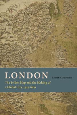 Book London: The Selden Map and the Making of a Global City, 1549-1689 free