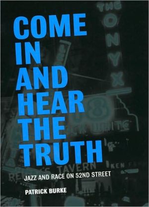 Book Come In and Hear the Truth: Jazz and Race on 52nd Street free