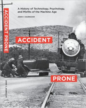 Book Accident Prone: A History of Technology, Psychology, and Misfits of the Machine Age free