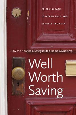 Book Well Worth Saving: How the New Deal Safeguarded Home Ownership (National Bureau of Economic Research Series on Long-Term Factors in Economic Development) free
