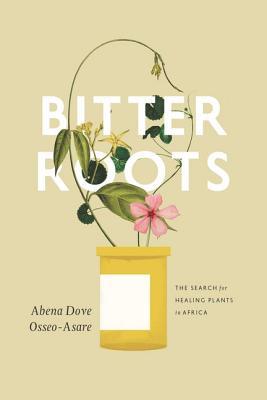Book Bitter Roots: The Search for Healing Plants in Africa free