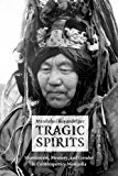 Book Tragic Spirits: Shamanism, Memory, and Gender in Contemporary Mongolia free Book Tragic Spirits: Shamanism, Memory, and Gender in Contemporary Mongolia free