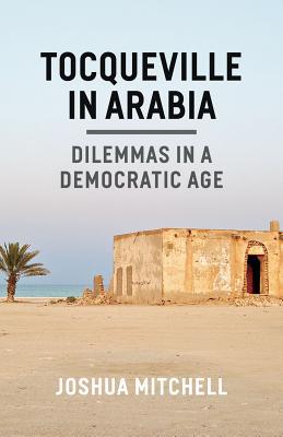 Book Tocqueville in Arabia: Dilemmas in a Democratic Age free